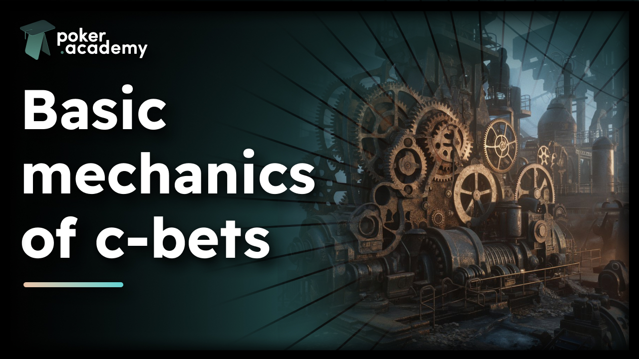 Continuation bets: Basic mechanics and tips