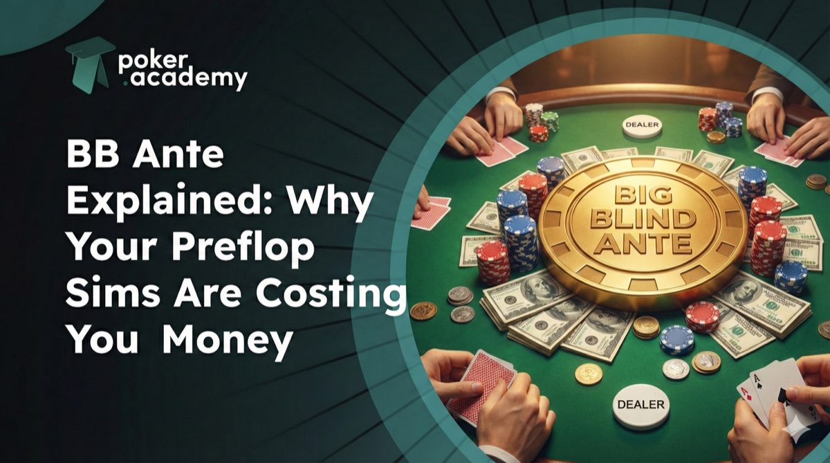 BB Ante Explained: Why Your Preflop Sims Are Costing You Money